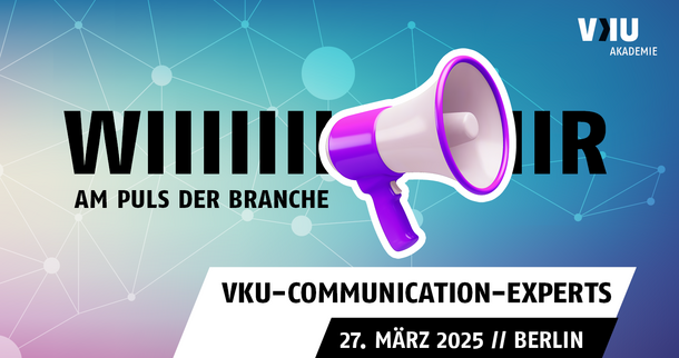 Bild zur Veranstaltung, Megafon und WIR am Puls der Branche - VKU-Communication-Experts